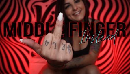 Middle Finger Instead - HD
