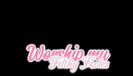 Worship my filthy holes