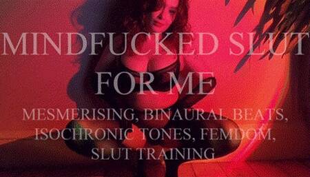 Mindfucked Slut For Me