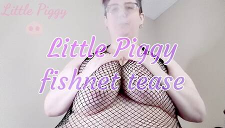 Little Piggy fishnet tease