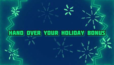 Hand Over your Holiday Bonus