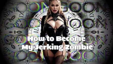 How to Become My Jerking Zombie WMV