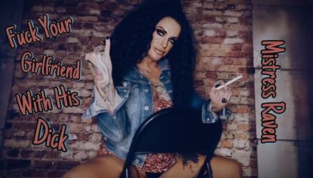 FUCK YOUR GIRLFRIEND WITH HIS DICK