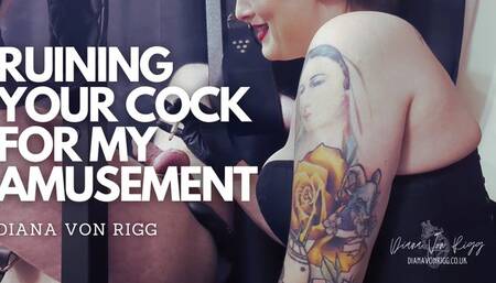 Ruining Your Cock For My Amusement