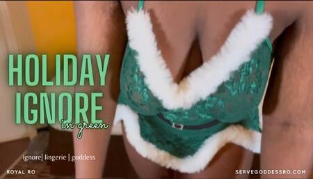 Holiday Ignore in Green by Royal Ro HD MP4 1080p with ignore fetish, ebony goddess, body worship, lingerie, tit worship, ebony foot worship