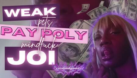 Weak Pets Pay Poly! Findom Mindfuck JOI Ebony Domme