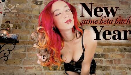 NEW YEAR, SAME BETA BITCH