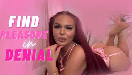 Find Pleasure in Denial