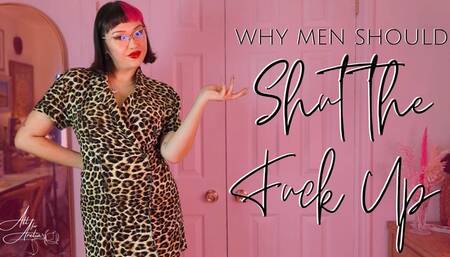 Why Men Should Shut the Fuck Up