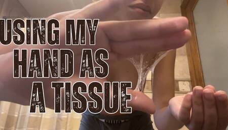 Using My Hand As A Tissue 4K