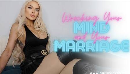 Wrecking your Mind & your Marriage