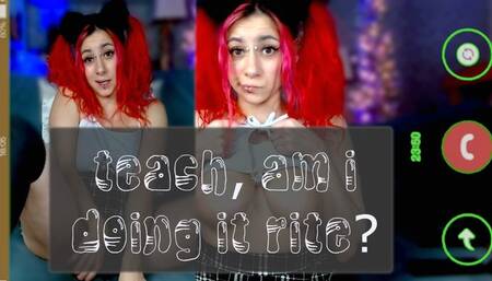 TEACH AM I DOING IT RIGHT