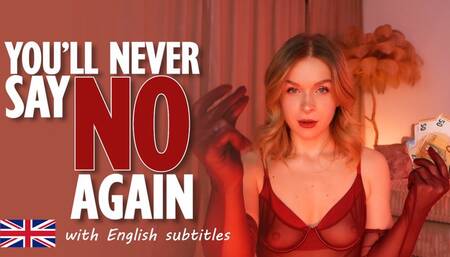 You'll never say NO again