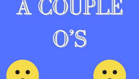 A couple oh's