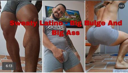 Sweaty Latino Ass and Big Bulge