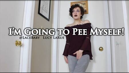 Im Going To Pee Myself