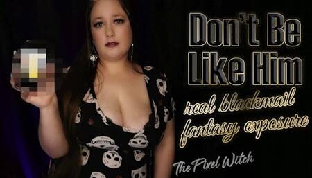 Don't Be Like Him ~ Real Sissy Blackmail-Fantasy Exposure ~ 1080p HD