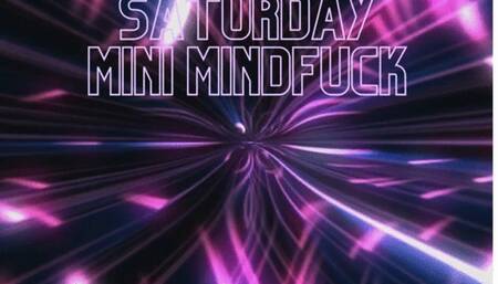 January 20 Saturday Mini Mindfuck