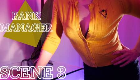 Bank Manager: Scene 3