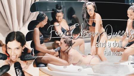 Four Ebony Queens and a doll Full Video!