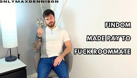Findom made pay to Fuck roommate