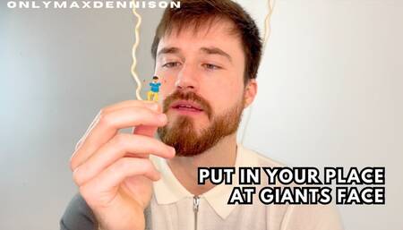 Put in your place at giants face