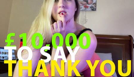 Say "thank You" with £10k!