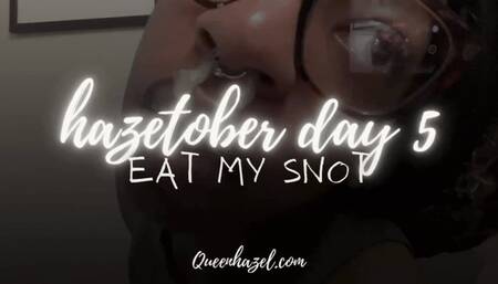 Hazetober Day 5 : Eat my Snot