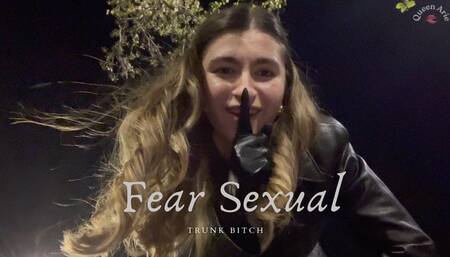 Fear Sexual: Trunk Bitch