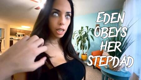 Eden OBEYS her Stepdad