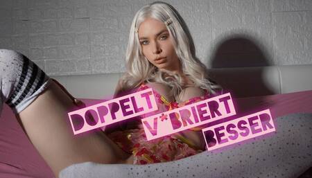 Doppelt v!briert besser