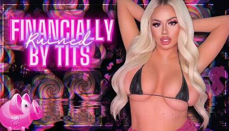 Financially Ruined for TITS