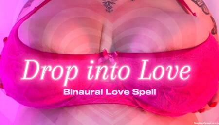Drop into Love (Binaural Love Spell)