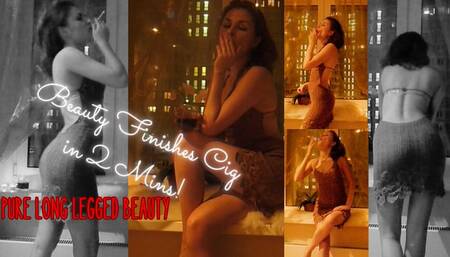 Beauty finishes cig in 2 mins