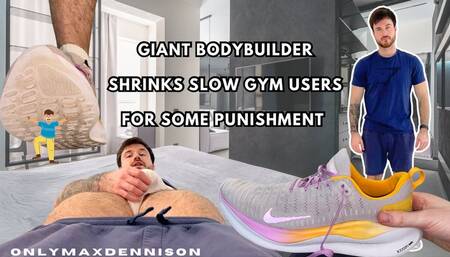 Giant bodybuilder shrinks slow gym users for some punishment