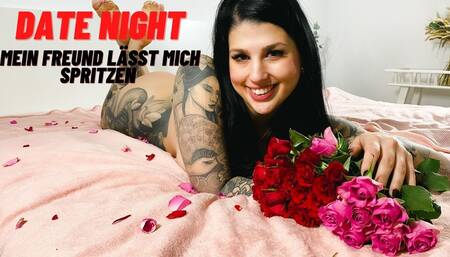 Date Night - mein Freund bringt mich zum spritzen!