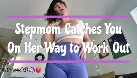 Step-Mommy Catches You on Her Way to Work Out