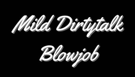 Mild Dirty talk BJ