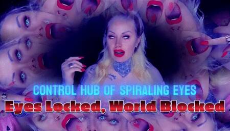 Control Hub of Spiraling Eyes - Eyes Locked, World Blocked wmv