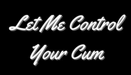 Let me control your cum
