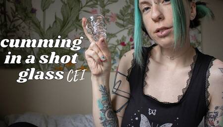 Cum in a Shot Glass CEI