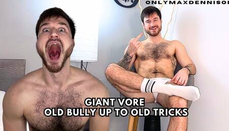 Giant vore Old bully upto old tricks
