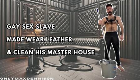 Gay sex slave made wear leather & clean his master house