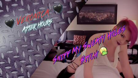 Veronica After Hours! Sniff My Sweaty Holes Bitch!
