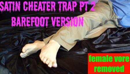 Satin Cheater Trap Pt 2 - bare feet in HD720res wtih no female vore