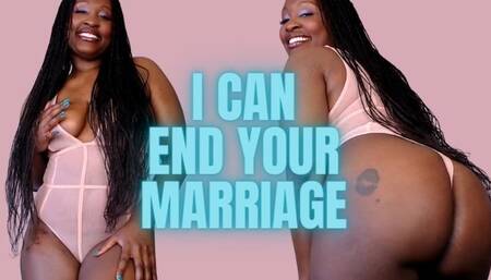 I Can End your Marriage