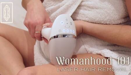 Womanhood 101: Laser Hair Removal