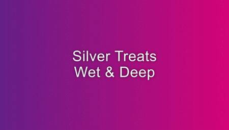 SILVER TREATS WET AND DEEP