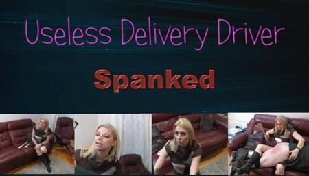 Useless Delivery Driver Spanked