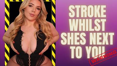 Stroke for me whilst she lies next to you